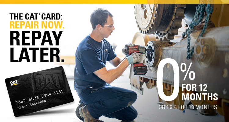 REPAIR NOW, REPAY LATER WITH THE CAT® CARD